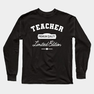 Teacher - Premium Quality Limited Edition Long Sleeve T-Shirt